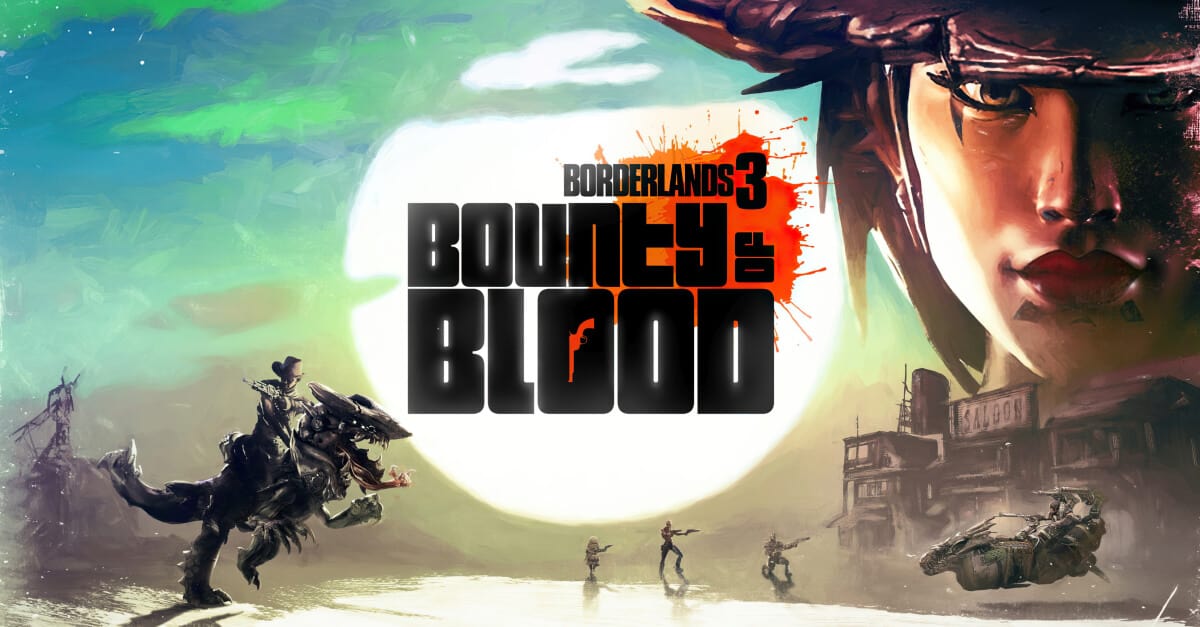 Borderlands 3 – Bounty of Blood Campaign Out Now