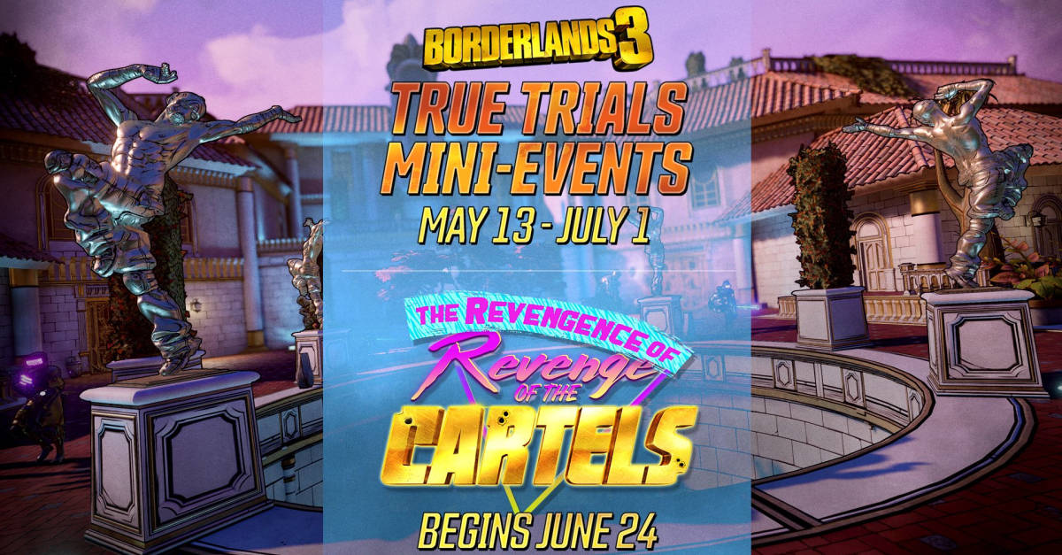 Borderlands 3 - True Trials Mini Event + Revenge of the Cartels returns