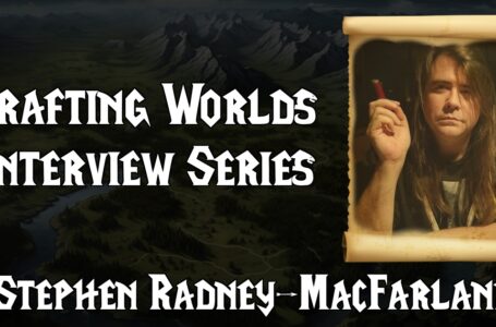 Crafting Worlds Interview Series: Stephen Radney-MacFarland