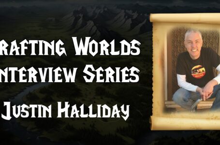 Crafting Worlds Interview Series: Justin Halliday