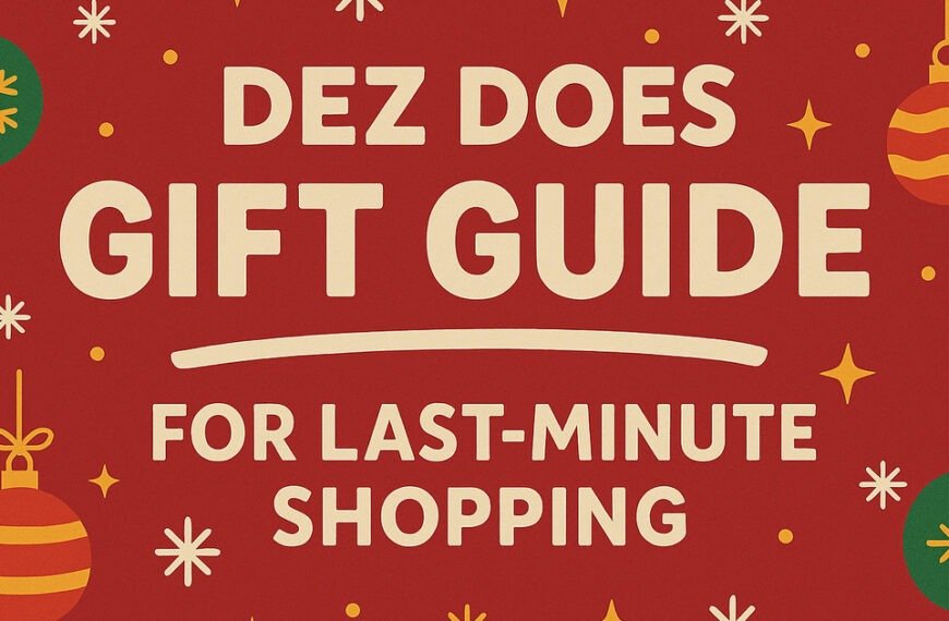 DezDoes 2025 Gift Guide – Last-Minute Magic!