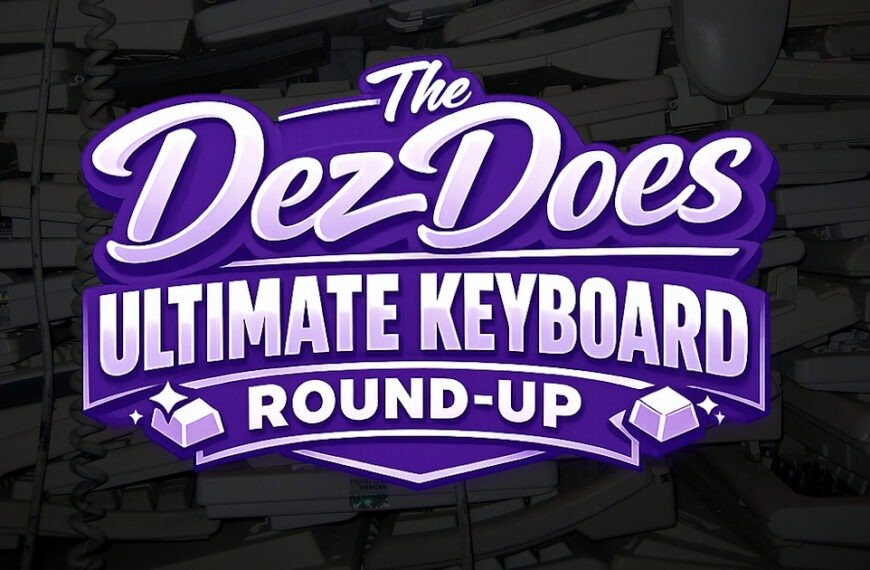 The DezDoes Ultimate Keyboard Round-Up