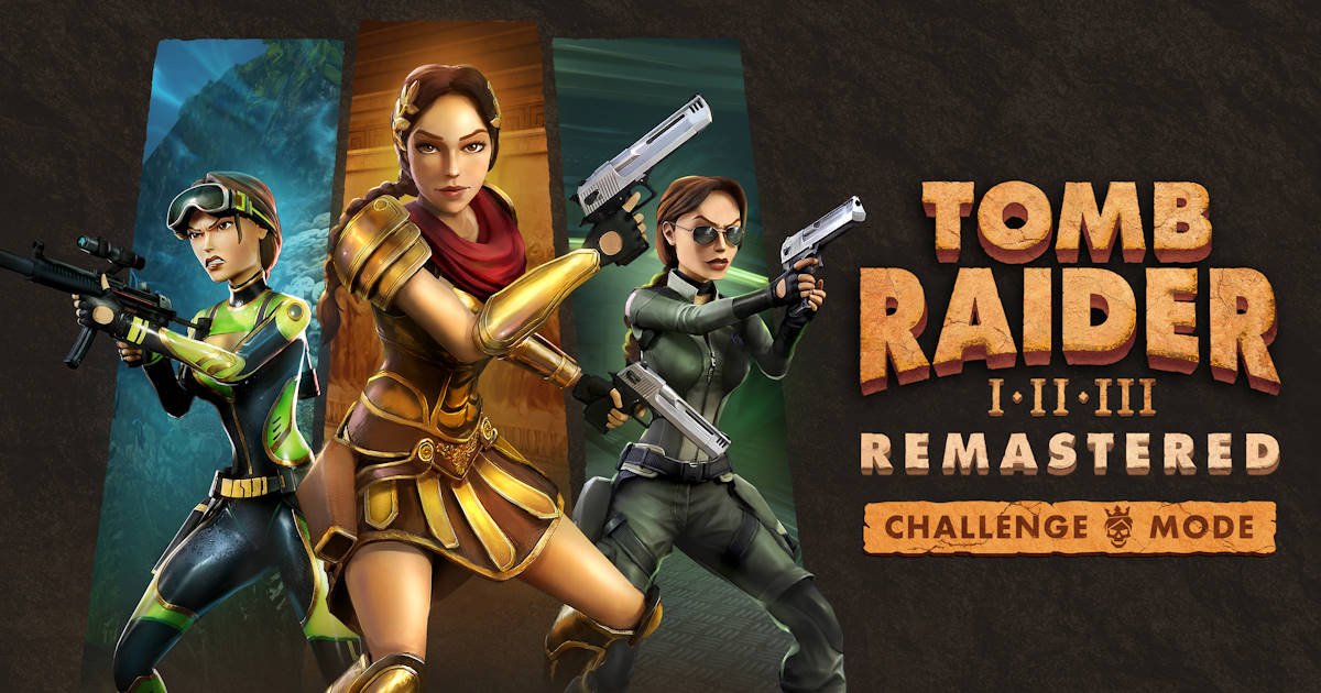 "Tomb Raider I-III Remastered" Gets "Challenge Mode Update," Launches on iOS, Android & Switch 2